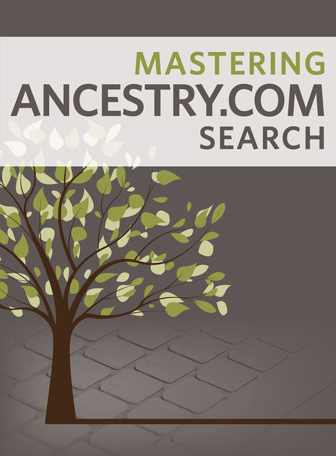 Mastering Ancestry.com Search, Nancy Hendrickson