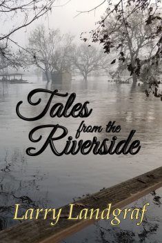 Tales from the Riverside, Larry Landgraf