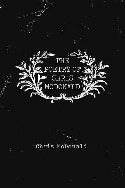 The Poetry of Chris McDonald, Chris McDonald