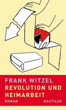 Revolution und Heimarbeit, Frank Witzel