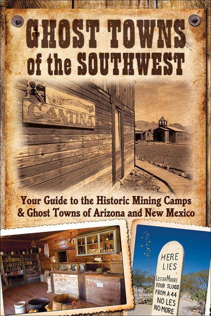 Ghost Towns of the Southwest, Jim Hinckley, Kerrick James