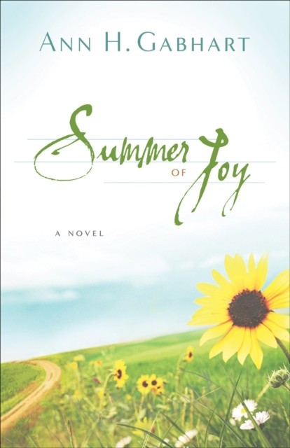 Summer of Joy (The Heart of Hollyhill Book #3), Ann H. Gabhart