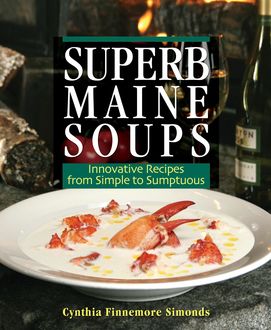 Superb Maine Soups, Cynthia Finnemore Simonds