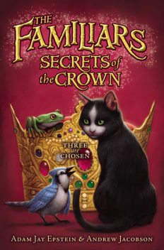 The Familiars: Secrets of the Crown, Adam Epstein, Andrew Jacobson