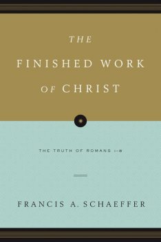 The Finished Work of Christ (Paperback Edition), Francis A. Schaeffer