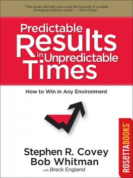 Predictable Results in Unpredictable Times, Stephen Covey