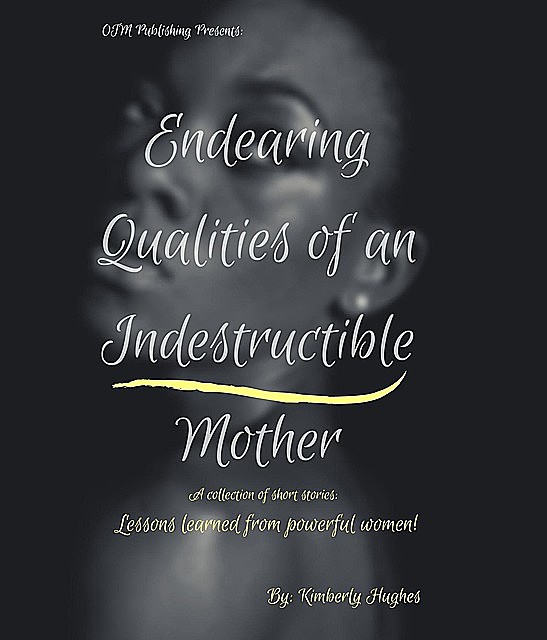 Endearing Qualities of an Indestructible Mother, Kimberly Hughes