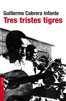 Tres Tristes Tigres, Guillermo Cabrera Infante