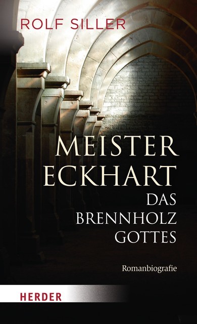 Meister Eckhart – Das Brennholz Gottes, Rolf Siller