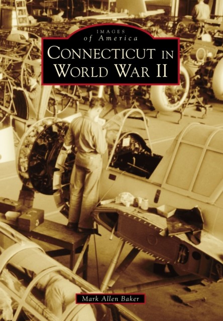 Connecticut in World War II, Mark Baker