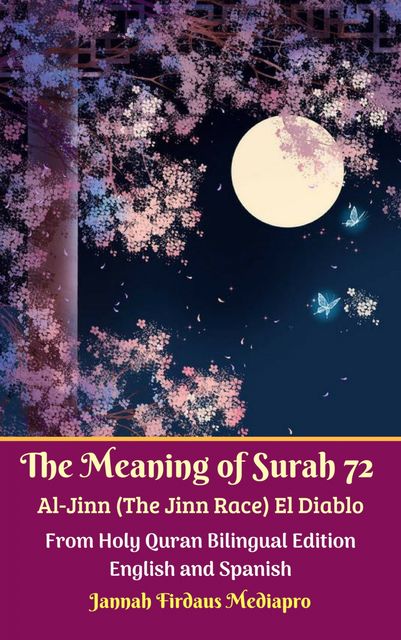The Meaning of Surah 72 Al-Jinn (The Jinn Race) El Diablo From Holy Quran Bilingual Edition English and Spanish, Jannah Firdaus Mediapro