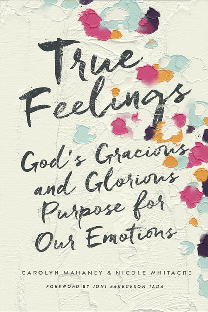 True Feelings, Carolyn Mahaney, Nicole Mahaney Whitacre
