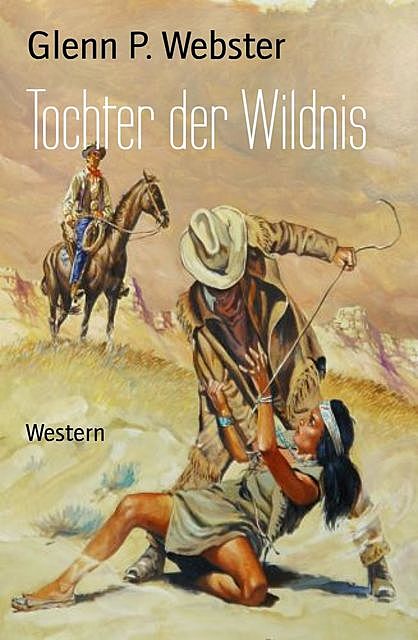 Tochter der Wildnis, Glenn P. Webster