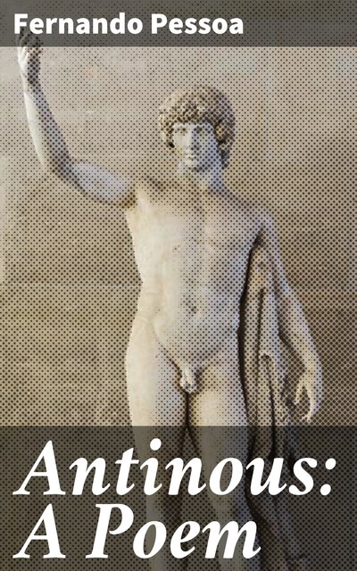 Antinous: A Poem, Fernando Pessoa