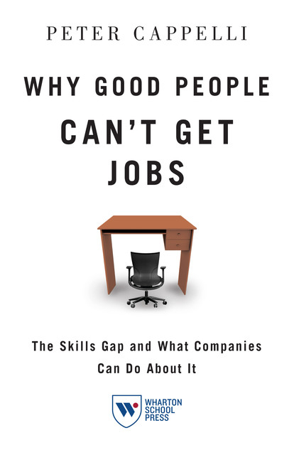 Why Good People Can't Get Jobs, Peter Cappelli