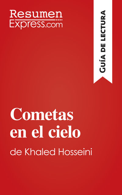 Cometas en el cielo de Khaled Hosseini (Guía de lectura, ResumenExpress. com