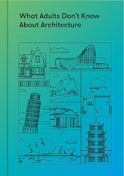 What Adults Don’t Know About Architecture, The School of Life