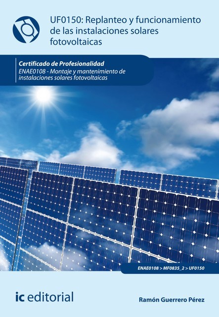 Replanteo y funcionamiento de instalaciones solares fotovoltáicas. ENAE0108, Ramón Guerrero Pérez