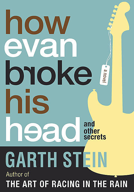 How Evan Broke His Head, Garth Stein