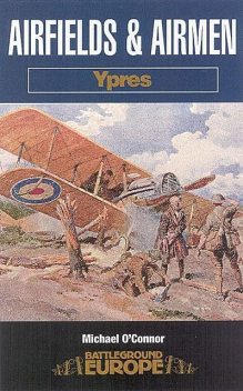 Airfields and Airmen: Ypres, Michael O'Connor