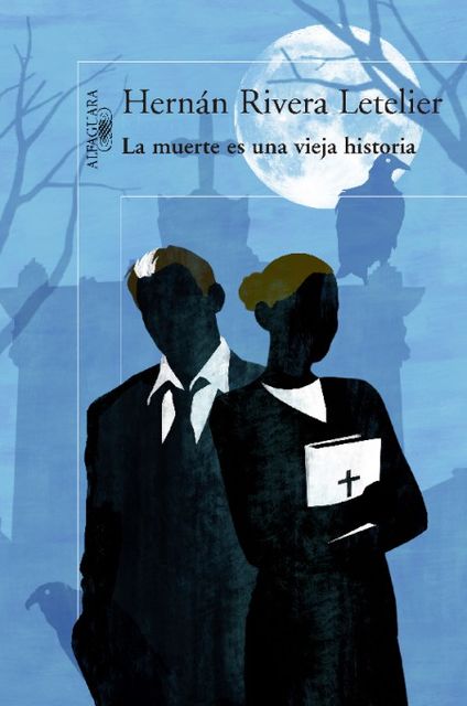 La Muerte Es Una Vieja Historia, Hernán Rivera Letelier