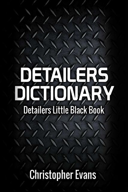 Detailers Dictionary, Christopher Evans