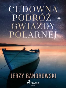 Cudowna podróż Gwiazdy Polarnej, Jerzy Bandrowski