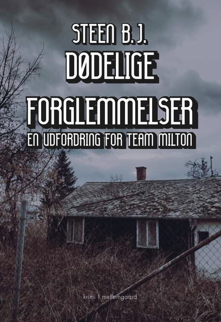 DØDELIGE FORGLEMMELSER, Steen B.J.
