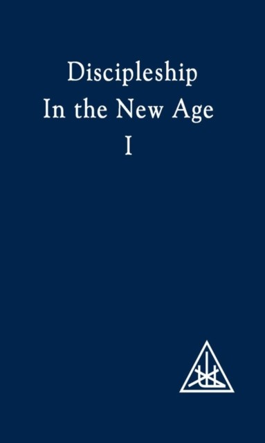 Discipleship in the New Age Vol I, Alice A.Bailey
