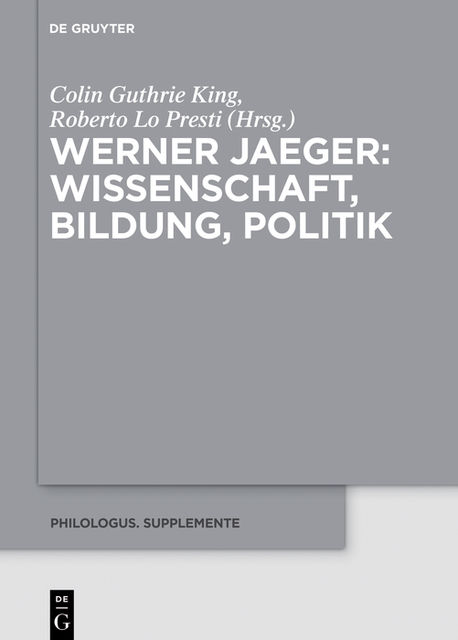 Werner Jaeger – Wissenschaft, Bildung, Politik, Colin Guthrie King, Roberto Lo Presti