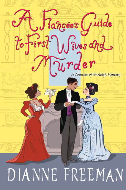 A Fiancée's Guide to First Wives and Murder, Dianne Freeman