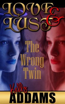 Love and Lust – The Wrong Twin, Kelly Addams