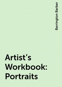 Artist's Workbook: Portraits, Barrington Barber