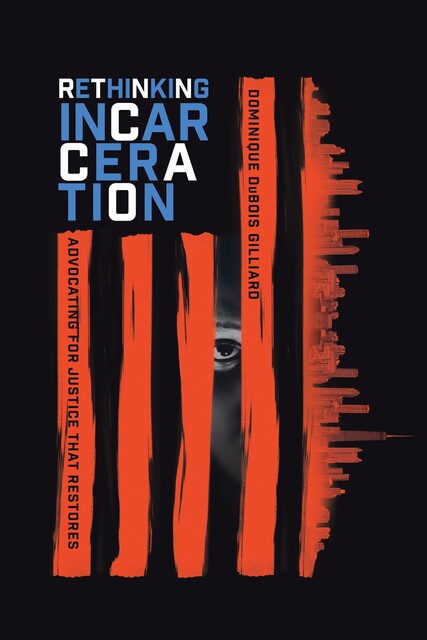 Rethinking Incarceration, Dominique DuBois Gilliard
