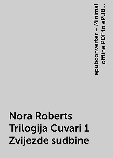 Nora Roberts Trilogija Cuvari 1 Zvijezde sudbine, epubconverter – Minimal offline PDF to ePUB converter for Android