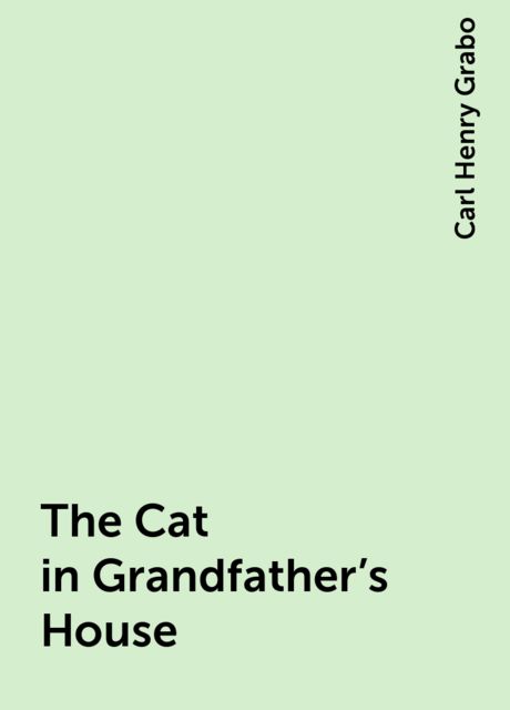 The Cat in Grandfather's House, Carl Henry Grabo