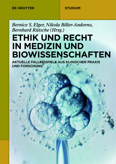 Ethik und Recht in Medizin und Biowissenschaften, Bernice S., Biller-Andorno, Bernhard RÜtsche, Elger, Herausgegeben von, Nikola