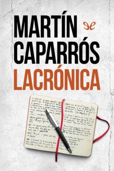 Lacrónica, Martín Caparrós