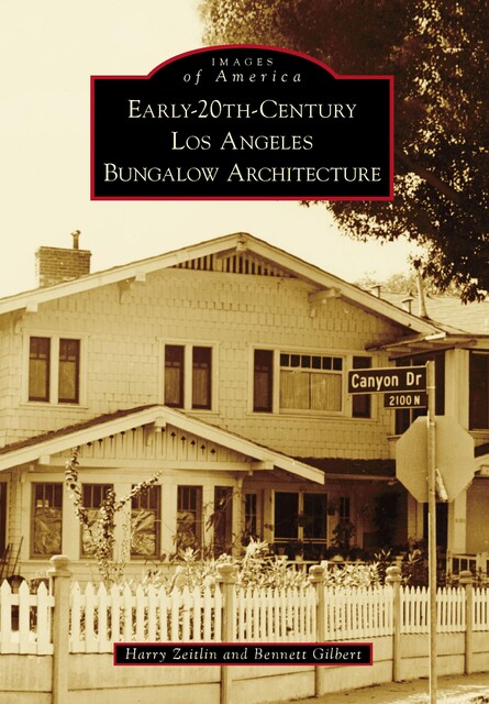 Early-20th-Century Los Angeles Bungalow Architecture, Harry Zeitlin