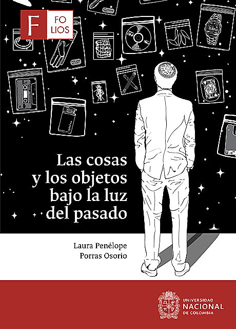 Las cosas y los objetos bajo la luz del pasado, Laura Penélope Porras Osorio
