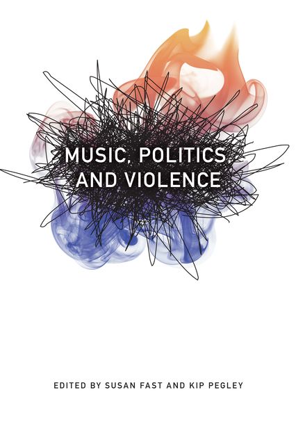 Music, Politics, and Violence, Susan Fast