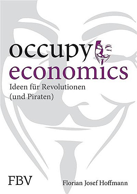 Occupy Economics, Florian Josef Hoffmann