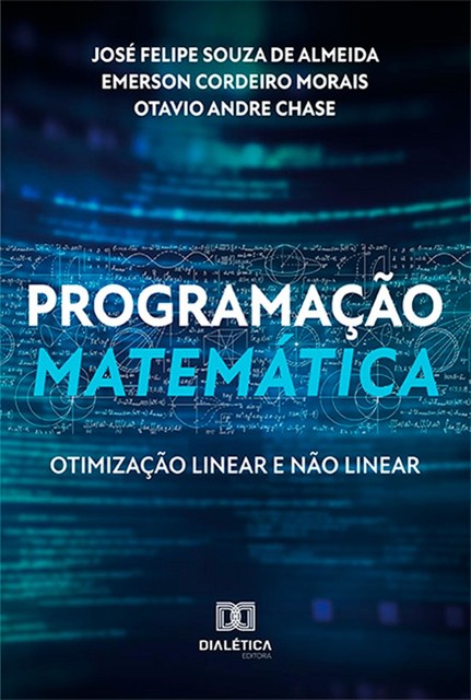 Programação Matemática, Emerson Cordeiro Morais, José Felipe Souza de Almeida, Otavio Andre