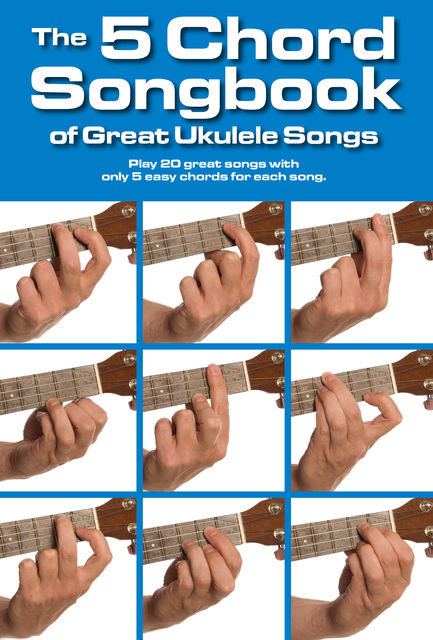 The 5 Chord Songbook of Great Ukulele Songs, Wise Publications