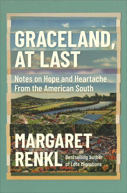 Graceland, At Last, Margaret Renkl