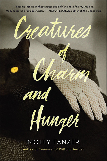 Creatures of Charm And Hunger, Molly Tanzer