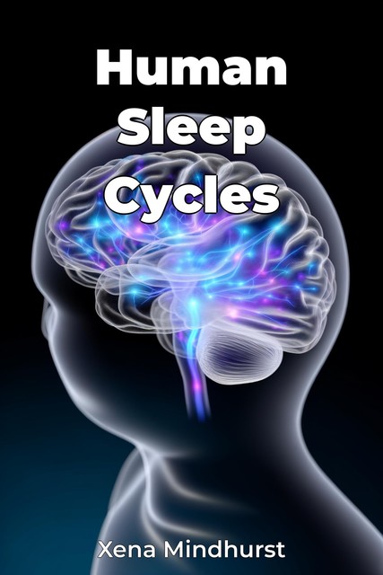 Human Sleep Cycles, Xena Mindhurst