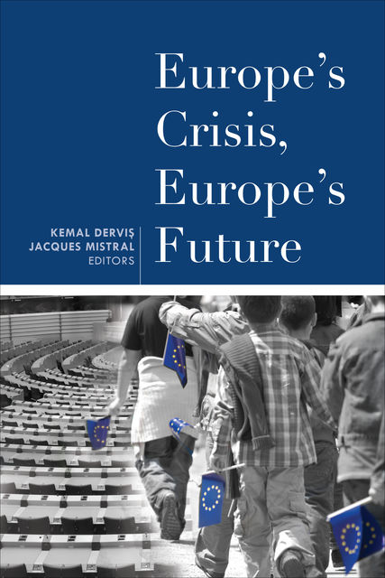 Europe's Crisis, Europe's Future, Jacques Mistral, Kemal Derviş