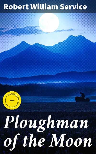 Ploughman of the Moon, Robert Service