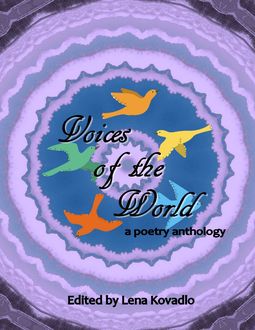 Voices of the World – A Poetry Anthology, Lena Kovadlo